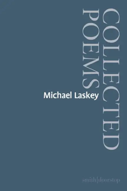Michael Laskey: Collected Poems by Michael Laskey