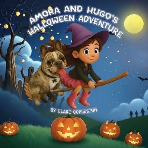 Amora and Hugo's Halloween Adventure by Clare Copleston