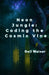 Neon Jungle: Coding the Cosmic Vine by Gail Weiner