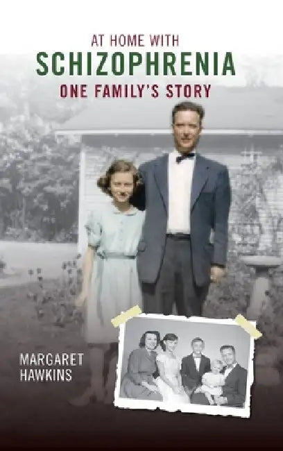 At Home with Schizophrenia: A Family's Journey by Margaret Hawkins