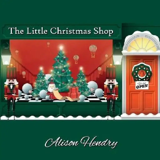 The Little Christmas Shop by Alison Hendry