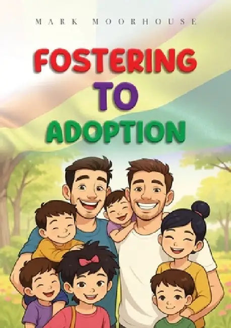 Fostering to Adoption by Mark Moorhouse
