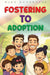 Fostering to Adoption by Mark Moorhouse