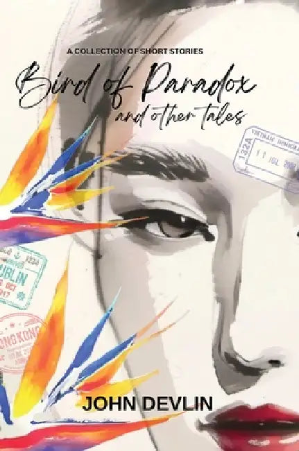 Bird of Paradox and Other Tales by John Devlin