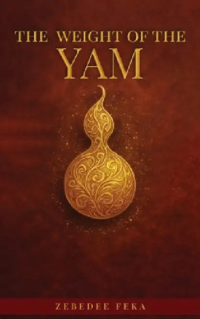The Weight of the Yam: A Rebellion Against Burnout by Zebedee Njisuh Feka
