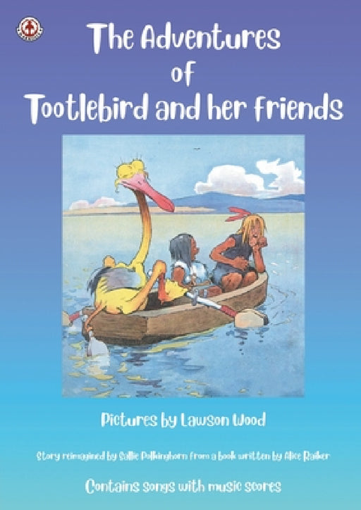 The Adventures of Tootlebird and her friends by Sallie Polkinghorn, Lawson Wood