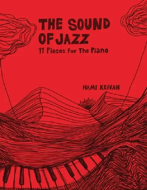 The Sound of Jazz: 11 Pieces for Piano by Hami Keivan, Mohammad Soleimani, Arezou Sadeghi