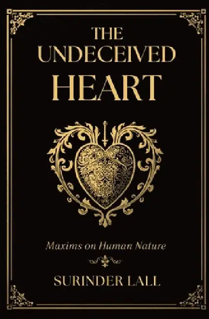 The Undeceived Heart by Surinder Lall