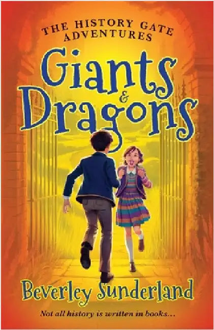 The History Gate Adventures: Giants and Dragons by Sunderland, Beverley
