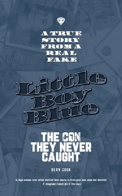 Little Boy Blue: The Con They Never Caught by Dean Cook