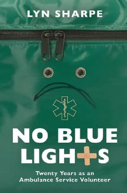No Blue Lights: Twenty Years as an Ambulance Service Volunteer by Lyn Sharpe