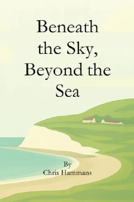 Beneath the Sky, Beyond the Sea by Chris Hammans
