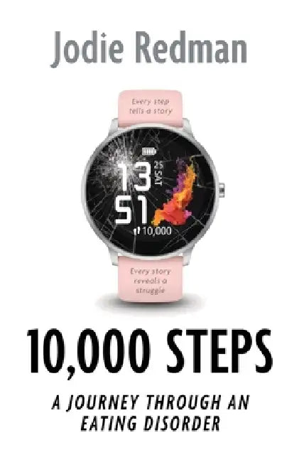 10,000 Steps: A Journey Through An Eating Disorder by Jodie Redman