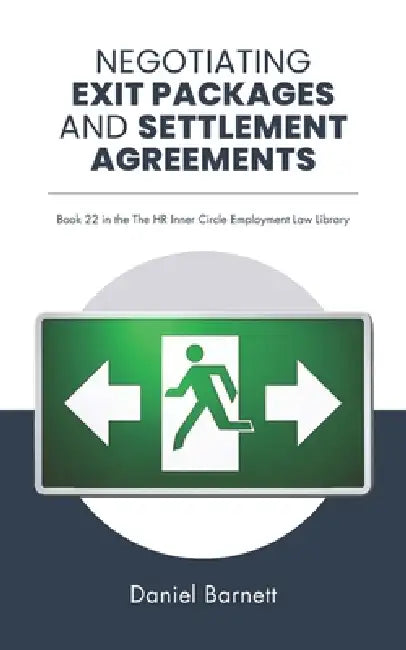 Negotiating Exit Packages and Settlement Agreements by Daniel Barnett