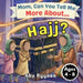 Mom, Can You Tell Me More About... Hajj?: A Children's Picture Book about Hajj, Kaaba, and Building the House of Allah in Our Hearts (5 Pillars of Isl by Abu Ryyaan