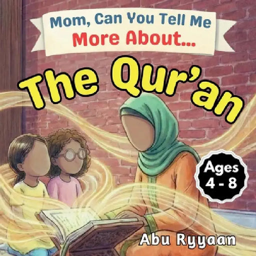 Mom, Can You Tell Me More About... The Qur'an?: A Children's Picture Book about Allah's Words, Treasure in Our Hearts, and Listening with Love (5 Pill by Abu Ryyaan