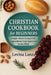 Christian Cookbook For Beginners: 100 Simple Meals Using Ingredients God Approves In the Bible by Levina Lanza