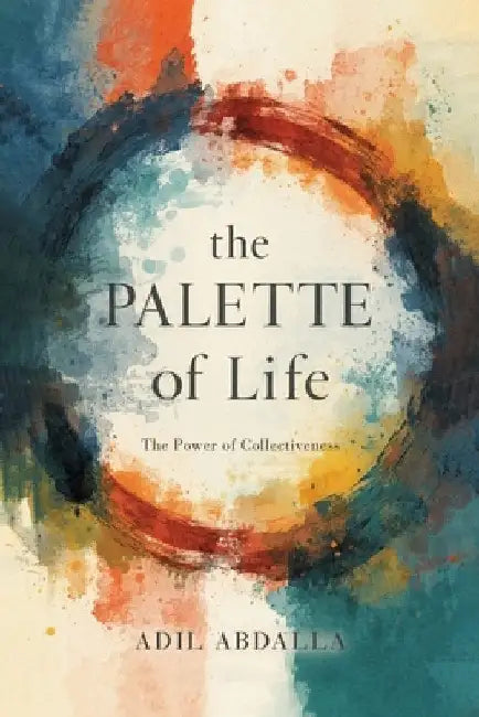 The Palette of Life by Abdalla, Adil