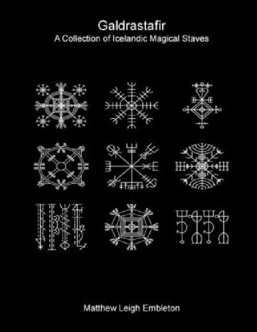 Galdrastafir: A Collection of Icelandic Magical Staves by Matthew Leigh Embleton