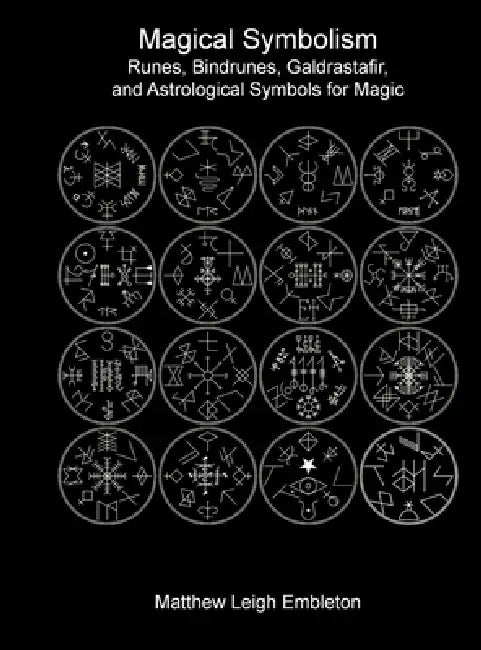 Magical Symbolism: Runes, Bindrunes, Galdrastafir, and Astrological Symbols for Magic by Matthew Leigh Embleton