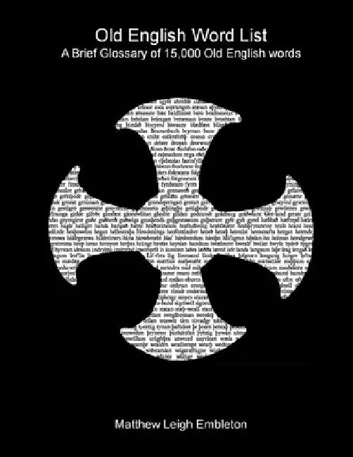 Old English Word List: A Brief Glossary of 15,000 words by Embleton, Matthew Leigh