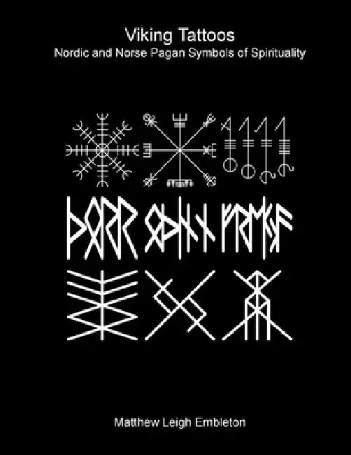 Viking Tattoos: Nordic and Norse Pagan Symbols of Spirituality by Matthew Leigh Embleton