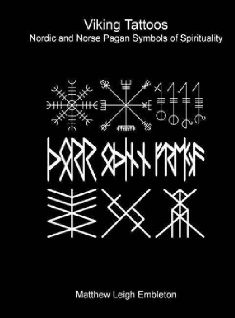 Viking Tattoos: Nordic and Norse Pagan Symbols of Spirituality by Matthew Leigh Embleton