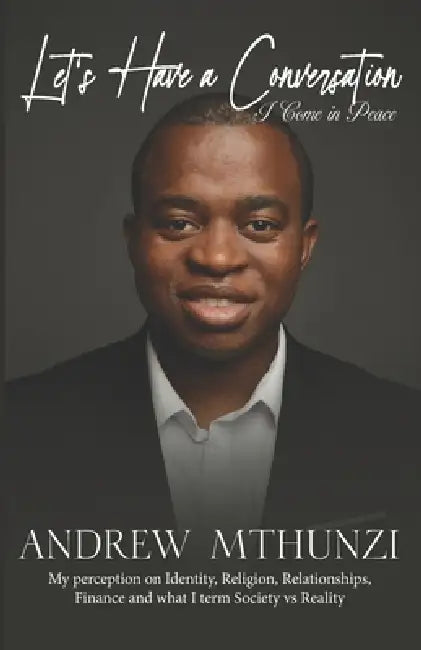Let's have a conversation: I come in peace by Andrew Mthunzi