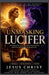Unmasking Lucifer: The Original Fall, the First Witchcraft, and the War for Human Destiny by Anthony Mwangi