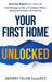 Your First Home Unlocked: Build Your Deposit Faster, Secure the Right Mortgage, and Buy with Confidence Without Waiting for the Bank of Mum and Dad by Anthony Fallon