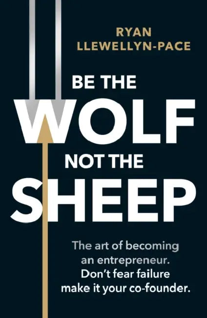 Be the Wolf Not the Sheep by Ryan Llewellyn-Pace