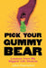 Pick Your Gummy Bear: Lessons from My Biggest Life Choices by Johan Depraetere