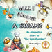 Will I Become a Swan?: An Alternative Story to "The Ugly Duckling" by Pearline Willows, Mia Sun Ferraris