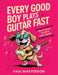Every Good Boy Plays Guitar Fast - Color-Coded Cartoon Magic: Proven Shortcuts to Master Sight-Reading from Concert Pitch in Days, Not Years by Paul Masterdon