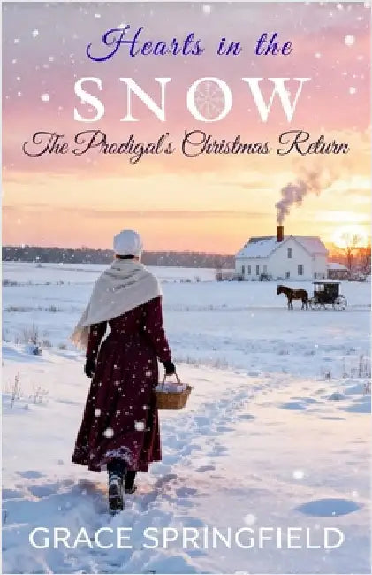 Hearts in the snow - The Prodigal's Christmas Return: An Amish Romance of Faith and Forgiveness by Springfield, Grace