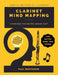 Clarinet MInd Mapping: A Mnemonically Color-Coded Clarinet Fingering Chart Book: With Unique Player's Eye View by Paul Masterdon