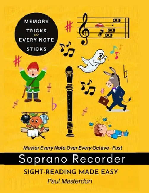 Recorder Sight-Reading Made Easy For Beginners of Any Age: Color Logic & Memory Hacks to Master Every Note - Fast by Paul Masterdon
