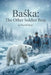 Baśka - The Other Soldier Bear: The Incredible True Story of a Polar Bear in the Polish Army by David Stary