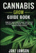 Cannabis Grow Guide Book: Grow Top-Shelf Weed at Home-Step-by-Step Blueprint for Big Yields, Potent Buds, and Indoor/Outdoor Success by Lawson, Jake