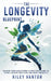 The Longevity Blueprint: Unlock Your Healthspan A Practical Guide to Living Longer, Healthier, and More Vibrantly by Vantor, Riley