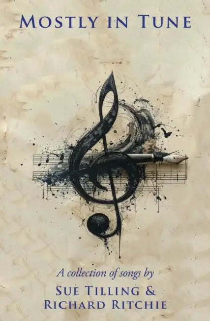 MOSTLY IN TUNE: A Collection of Songs by SUE TILLING & RICHARD RITCHIE