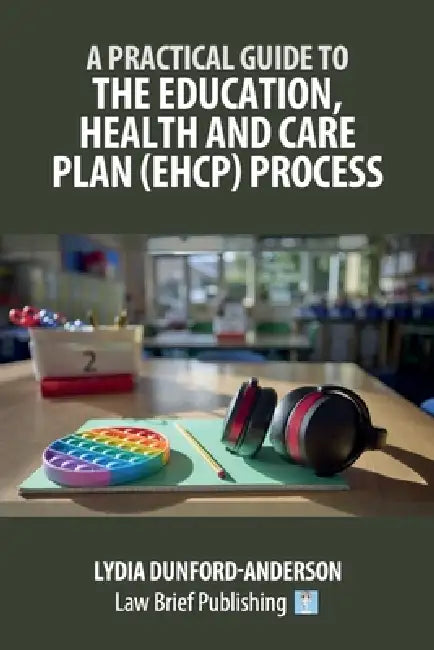 A Practical Guide to the Education, Health and Care Plan (EHCP) Process by Lydia Dunford-Anderson