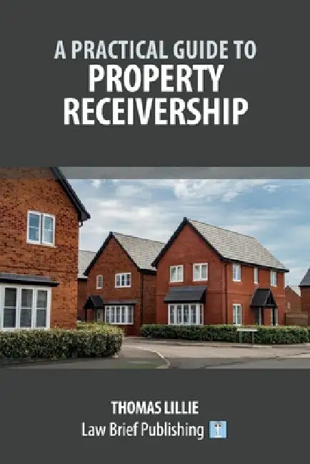 A Practical Guide to Property Receivership by Thomas Lillie