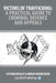 Victims of Trafficking: A Practical Guide to Criminal Defence and Appeals by Stephen Knight, Margo Munro Kerr