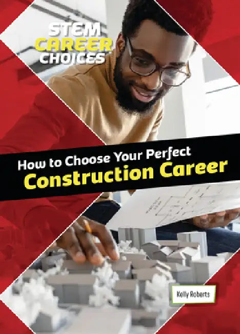 How to Choose Your Perfect Construction Career by Kelly Roberts