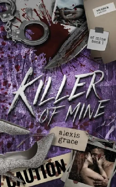 Killer of Mine: An Enemies to Lovers Reverse Harem Romance by Alexis Grace