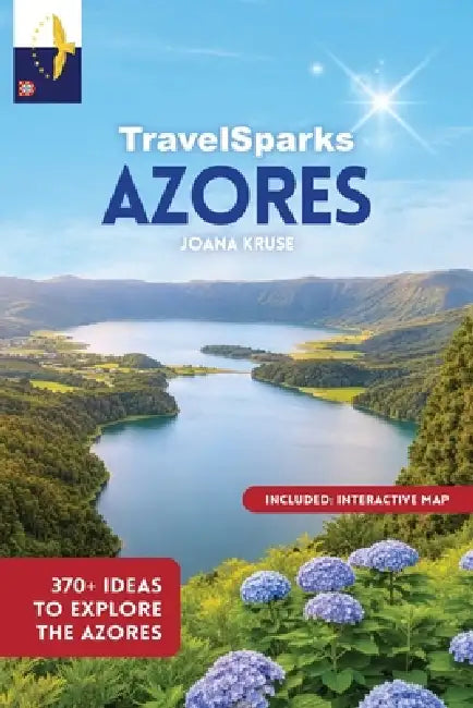 TravelSparks Azores: 370+ Ideas To Explore The Azores by Joana Kruse
