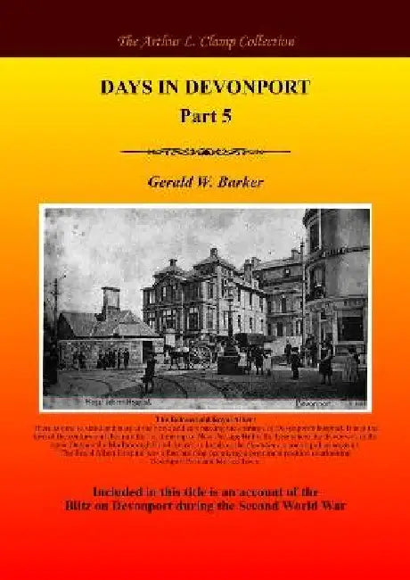 Days in Devonport Part 5 by Gerald W. Barker, Arthur L. Clamp, Steven Gibson