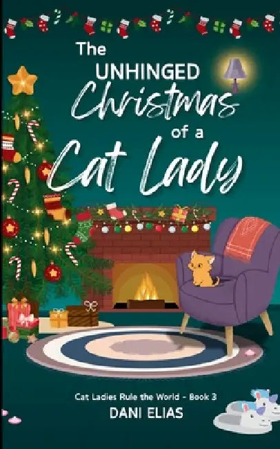 The Unhinged Christmas of a Cat Lady by Dani Elias