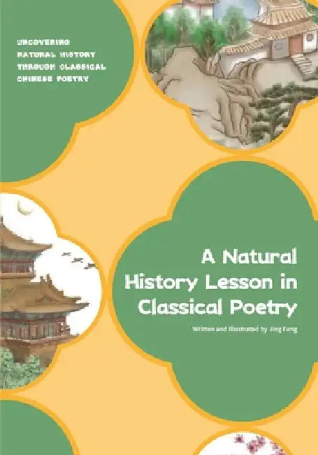A Natural History Lesson in Classical Poetry by Jing Fang